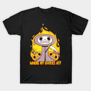 Where my Ghouls at? T-Shirt